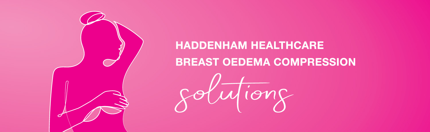 Haddenham Healthcare - compression for breast oedema - Lymphoedema  Education Solutions
